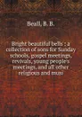 Bright beautiful bells - B.B. Beall