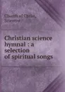 Christian science hymnal - Church of Christ