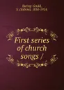 First series of church songs - S. Baring-Gould, H. Fleetwood-Sheppard
