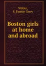 Boston girls at home and abroad - S. Fannie Gerry Wilder