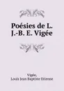 Poesies de L. J.-B. E. Vigee - Louis Jean Baptiste Etienne Vigée