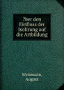 .ber den Einfluss der Isolirung auf die Artbildung - August Weismann