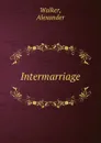 Intermarriage - Alexander Walker