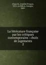 La litterature francaise par les critiques contemporains - Amédée Prosper Chauvin, M. G. Le Bidois