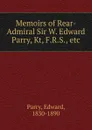 Memoirs of Rear-Admiral Sir W. Edward Parry - Edward Parry