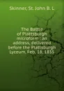 The Battle of Plattsburgh microform - St. John B. L. Skinner