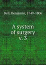 A system of surgery - Benjamin Bell