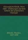 Chirurgische Klinik, Wien 1868 - Theodor Billroth