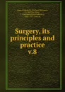 Surgery, its principles and practice - William Williams Keen