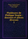 Plaidoyers de Philippe Dupin. Tome 1 - Eugène Dupin