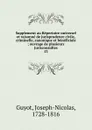 Supplement au Repertoire universel et raisonne de jurisprudence civile, criminelle, canonique et beneficiale - Joseph-Nicolas Guyot