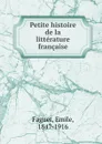 Petite histoire de la litterature francaise - Emile Faguet