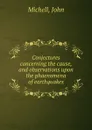 Conjectures concerning the cause, and observations upon the phaenomena of earthquakes - John Michell