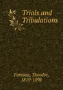 Trials and Tribulations - Theodor Fontane