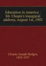 Education in America - Choate Joseph Hodges