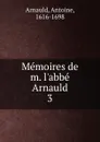 Memoires de m. l.abbe Arnauld - Antoine Arnauld