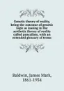 Genetic theory of reality - James Mark Baldwin