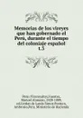 Memorias de los vireyes que han gobernado el Peru, durante el tiempo del coloniaje espanol. - Viceroyalty