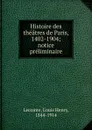 Histoire des theatres de Paris, 1402-1904 - Louis Henry Lecomte