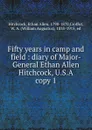 Fifty years in camp and field - Ethan Allen Hitchcock