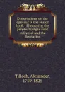 Dissertations on the opening of the sealed book - Alexander Tilloch