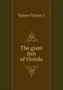 The giant fish of Florida - J. Turner-Turner