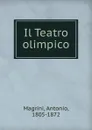 Il Teatro olimpico - Antonio Magrini