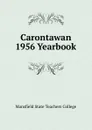 Carontawan 1956 Yearbook - Mansfield State Teachers College