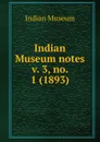 Indian Museum notes. Volume 3-No 1 - Indian Museum