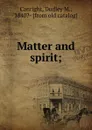 Matter and spirit - Dudley M. Canright