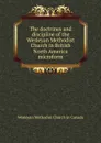 The doctrines and discipline of the Wesleyan Methodist Church in British North America microform - Wesleyan Methodist Church in Canada