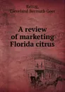 A review of marketing Florida citrus - Cleveland Bermuth Geer Rettig