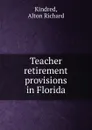 Teacher retirement provisions in Florida - Alton Richard Kindred