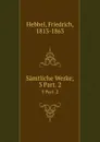 Samtliche Werke - Friedrich Hebbel