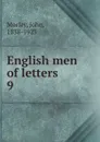 English men of letters - John Morley
