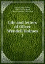 Life and letters of Oliver Wendell Holmes. Volume 1 - John T. Morse