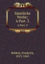 Samtliche Werke - Friedrich Hebbel
