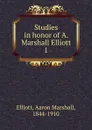 Studies in honor. Volume 1 - Aaron Marshall Elliott