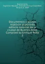 Documentos y planos relativos al periodo edilicio colonial de la ciudad de Buenos-Aires. Compiled by Enrique Pena - Enrique Peno