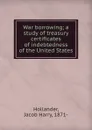 War borrowing - Hollander Jacob Harry