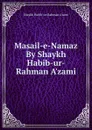 Masail-e-Namaz By Shaykh Habib-ur-Rahman A.zami - Shaykh Habib-ur-Rahman A'zami