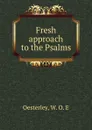 Fresh approach to the Psalms - W.O. E. Oesterley