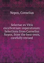 Selectae ex Vitis excellentium imperatorum - Cornelius Nepos