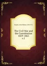 The Civil War and the Constitution 1859-1865 - John William Burgess