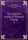 The poetical works of Edward Young. Volume 1 - Edward Young