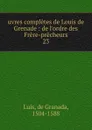 uvres completes de Louis de Grenade - de Granada Luis