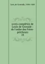 uvres completes de Louis de Grenade - de Granada Luis