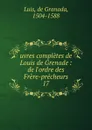 uvres completes de Louis de Grenade - de Granada Luis