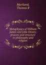 Metaphysics of William James and John Dewey - Thomas R. Martland