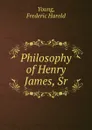 Philosophy of Henry James, Sr - Frederic Harold Young